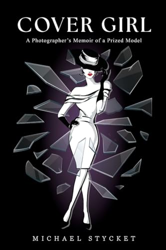 Cover Girl: A Photographer's Memoir of a Prized Model von Trilogy Christian Publishing, Inc.