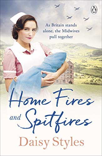 Home Fires and Spitfires (Wartime Midwives Series)