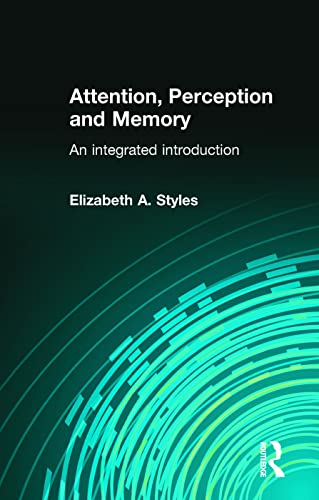 Attention, Perception and Memory: An Integrated Introduction (Psychology Focus) von Routledge