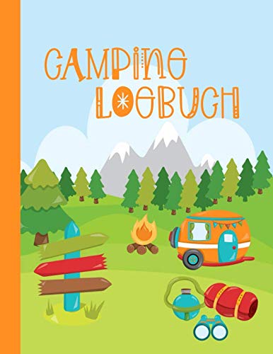 Camping Logbuch: Kinder Camper Log Buch Reisetagebuch Für Ferien Zum Eintragen, Malen, Einkleben - Großes Ferien-Tagebuch Urlaub - Ferien Reise ... Urlaubstagebuch für Mädchen Jungen