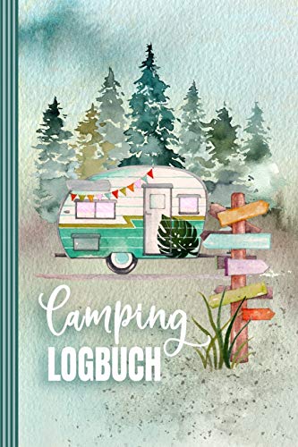 Camping Logbuch: Wohnmobil Urlaub Reisetagebuch - Wohnwagen Camper Van Reise Tagebuch Journal - Caravan Reisemobil Notizbuch - von Independently published