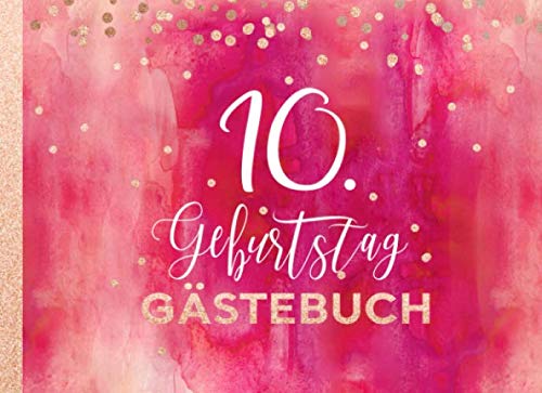 10. Geburtstag Gästebuch: Mädchen Gäste Geburtstagsbuch zum Eintragen Geburtstagswünsche für Geburtstagsfeier - Erinnerungsalbum 10 Jahre, Liniert - Party Dekoration Buch Modern, Pink Rot Rosegold