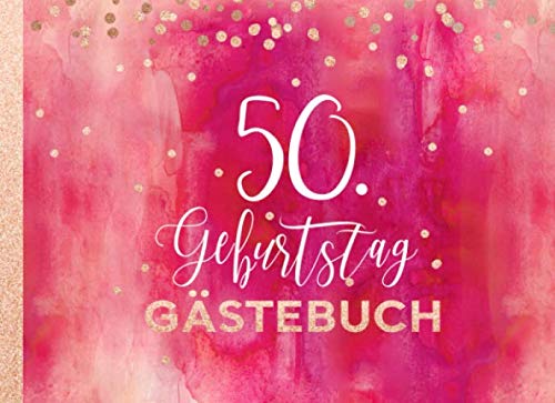 50. Geburtstag Gästebuch: Gäste Geburtstagsbuch zum Eintragen Geburtstagswünsche für Geburtstagsfeier Frauen - Erinnerungsalbum 50 Jahre, Liniert - Party Dekoration Buch Modern, Pink Rot Rosegold