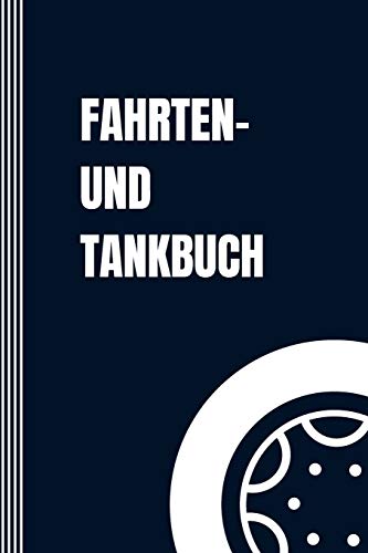 Fahrten- und Tankbuch: Logbuch für Autofahrer - Auto Tanken und Fahrtenbuch für Autobesitzer - Pkw Fahrt Tankheft, Notizbuch Für Steuer - Vintage Journal