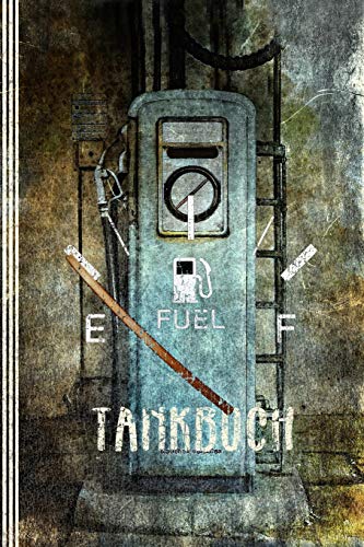 Tankbuch: Für Auto Pkw Motorrad - Logbuch für Autofahrer - Tanken Log Buch für Autobesitzer - Fahrt Tankheft, Notizbuch - Vintage Journal