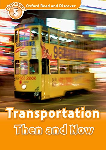 Transportation Then and Now: Level 5: 900-word Vocabulary: Level 5: 900-Word Vocabulary Transportation Then and Now (Oxford Read and Discover, Discover! 5) von Oxford University Press