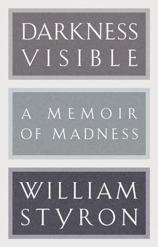 Darkness Visible: A Memoir of Madness (Modern Library 100 Best Nonfiction Books)