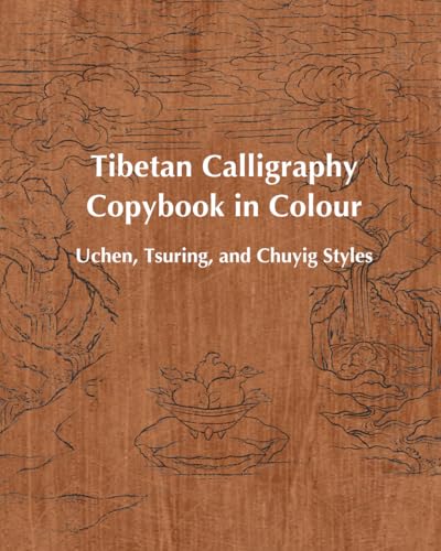 Tibetan Calligraphy Copybook in Colour: Uchen, Tsuring, and Chuyig Styles (Tibetan Calligraphy Copybooks) von Dr. Xiaoqin Su