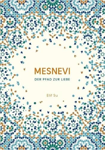 Mesnevi: Der Pfad zur Liebe
