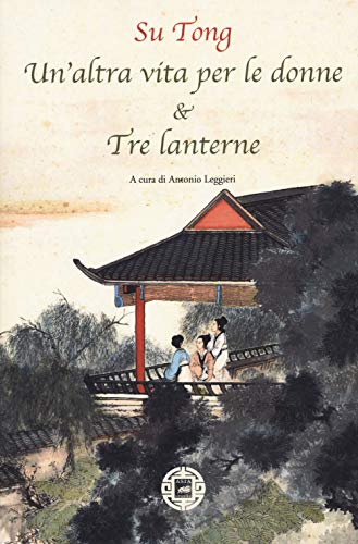 Un'altra vita per le donne & Tre lanterne (Asiasphere)