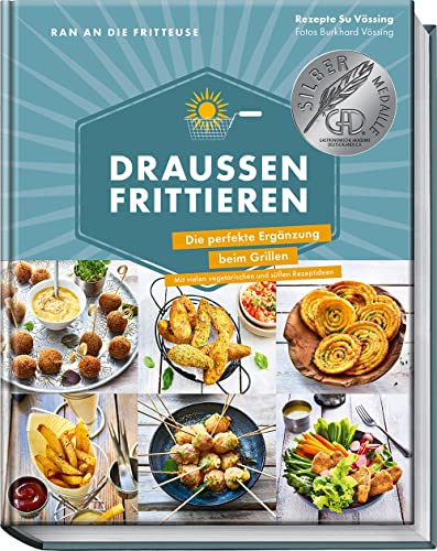 Ran an die Fritteuse - Draußen frittieren: Viel mehr als nur die besten Pommes deines Lebens - Die perfekte Ergänzung beim Grillen: Fish 'n' Chips, Wan Tans, Churros, Zwiebelringe u.v.m. von Becker Joest Volk Verlag