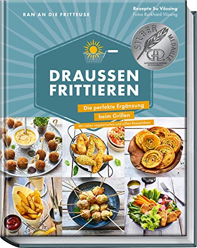 Ran an die Fritteuse - Draußen frittieren: Die perfekte Ergänzung beim Grillen. Mit vielen vegetarischen und süßen Rezeptideen von Becker Joest Volk Verlag