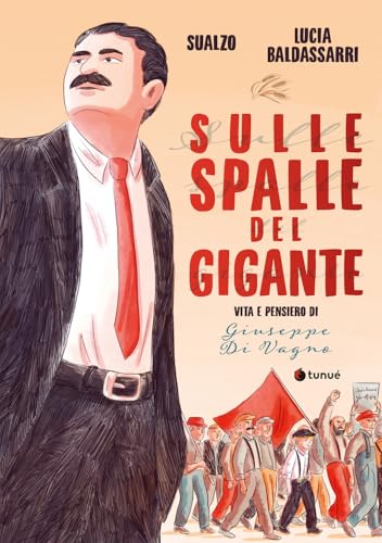 Sulle spalle del gigante. Vita e pensiero di Giuseppe Di Vagno von Tunué