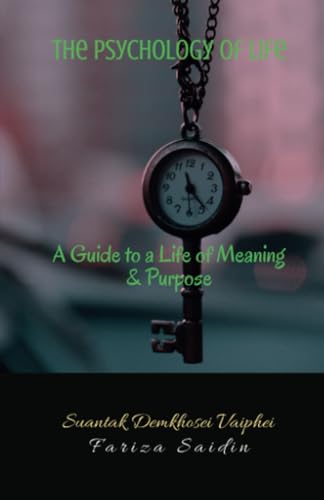 The Psychology of Life: A Guide to a Life of Meaning and Purpose von Notion Press