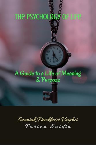 The Psychology of Life: A Guide to a Life of Meaning and Purpose von Notion Press