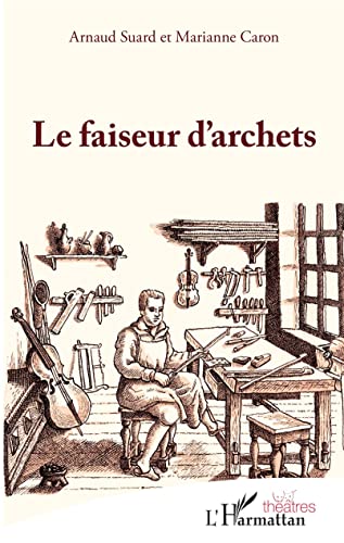 Le faiseur d'archets von L'HARMATTAN