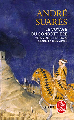 Voyage Du Condottiere: vers Venise, Fiorenza, Sienne la bien-aimée von Le Livre de Poche