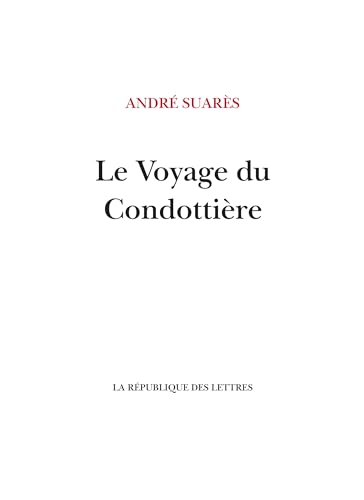 Le Voyage du Condottière: Vers Venise, Fiorenza, Sienne la bien-aimée