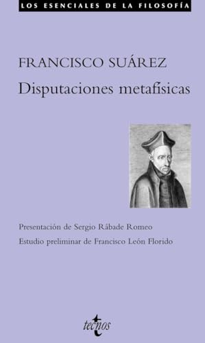 Disputaciones metafísicas (Filosofía - Los esenciales de la Filosofía) von Tecnos