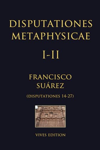 Disputationes Metaphysicae I-II: Disputationes 14-27 von Independently published