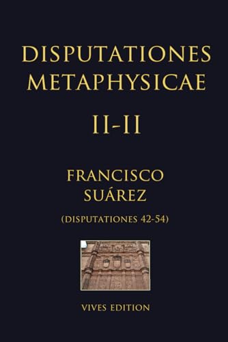 Disputationes Metaphysicae II-II: Disputationes 42-54 von Independently published