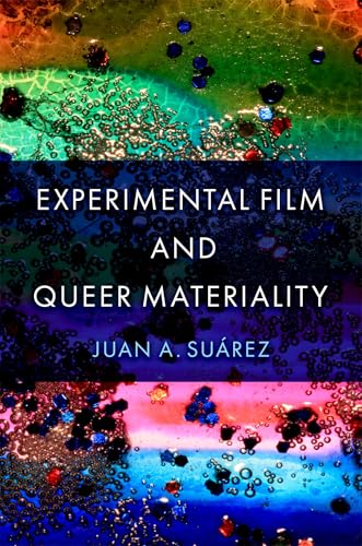 Experimental Film and Queer Materiality von Oxford University Press