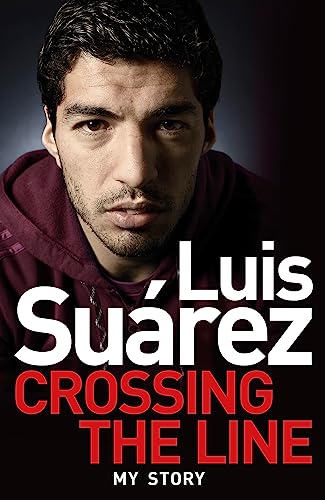 Luis Suarez - My Story: Crossing the Line von Headline