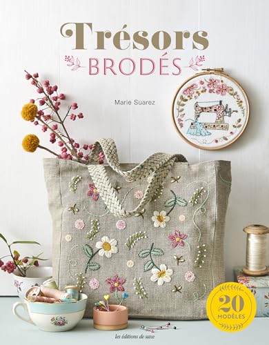 Trésors brodés: 20 projets romantiques et joyeux