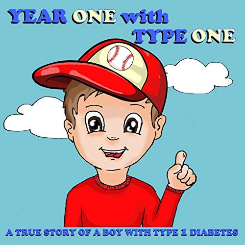 Year One with Type One: A True Story of a Boy with Type 1 Diabetes von Independently Published