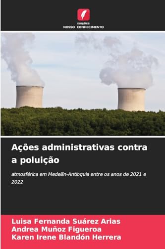 Ações administrativas contra a poluição: atmosférica em Medellín-Antioquia entre os anos de 2021 e 2022 von Edições Nosso Conhecimento