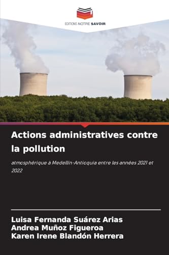 Actions administratives contre la pollution: atmosphérique à Medellín-Antioquia entre les années 2021 et 2022 von Editions Notre Savoir