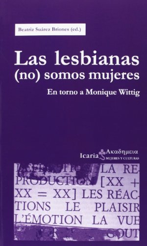 Las lesbianas (no) somos mujeres : en torno a Monique Wittig (Akademeia, Band 145) von Icaria editorial