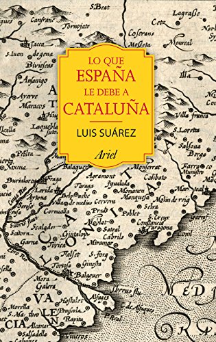 Lo que España le debe a Cataluña : (732-1516) (Ariel) von Editorial Ariel