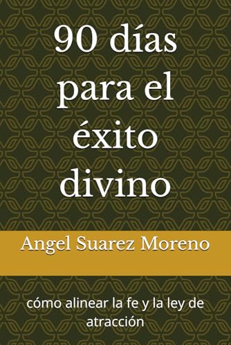 90 días para el éxito divino: cómo alinear la fe y la ley de atracción von Independently published