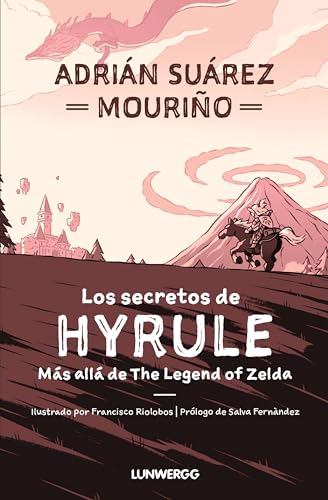Los secretos de Hyrule: Más allá de "The Legend of Zelda" (LunwerGG)