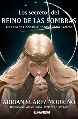 Los secretos del Reino de las Sombras: Más allá de "Elden Ring: Shadow of the Erdtree" (LunwerGG, Band 3) von Lunwerg Editores