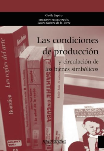 Las condiciones de producción y circulación de los bienes simbólicos Las condiciones de producción y circulación de los bienes simbólicos von Instituto Mora
