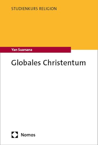 Globales Christentum (Studienkurs Religion) von Nomos