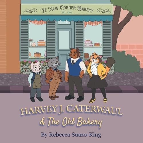Harvey J. Caterwaul & The Old Bakery von Citiofbooks, Inc.