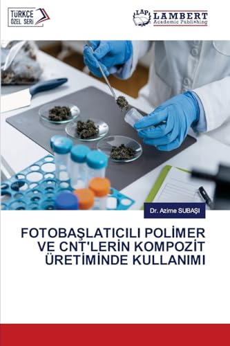 FOTOBA¿LATICILI POL¿MER VE CNT'LER¿N KOMPOZ¿T ÜRET¿M¿NDE KULLANIMI von LAP LAMBERT Academic Publishing