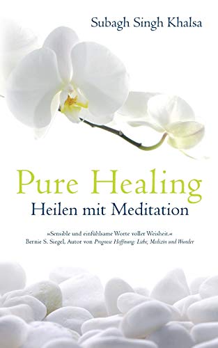 Pure Healing: Heilen mit Meditation