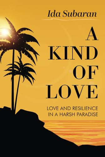 A Kind of Love: Love and Resilience in a Harsh Paradise von Best Seller Publishing, LLC
