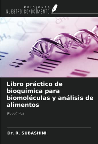 Libro práctico de bioquímica para biomoléculas y análisis de alimentos: Bioquímica von Ediciones Nuestro Conocimiento