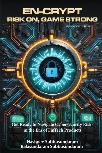 En-Crypt Risk On, Game Strong: Get Ready to Navigate Cybersecurity Risks in the Era of Fintech Products von Writersclique.com