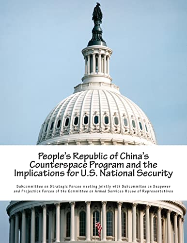 People's Republic of China's Counterspace Program and the Implications for U.S. National Security