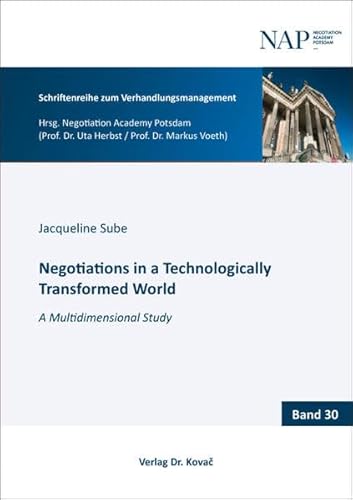 Negotiations in a Technologically Transformed World: A Multidimensional Study (Schriftenreihe zum Verhandlungsmanagement) von Kovac, Dr. Verlag