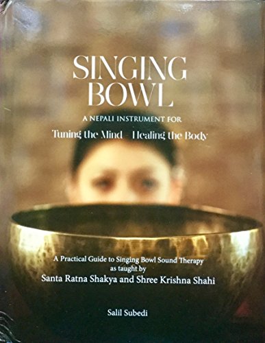 Singing Bowl: A Nepali Instrument for Turning the Mind Healing the Body von Vajra Books