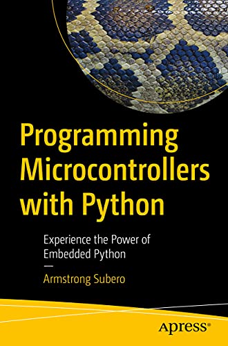 Programming Microcontrollers with Python: Experience the Power of Embedded Python von Apress
