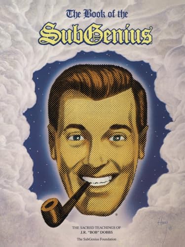 The Book of the SubGenius: The Sacred Teachings of J.R. 'Bob' Dobbs