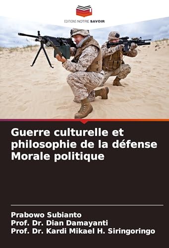 Guerre culturelle et philosophie de la défense Morale politique von Editions Notre Savoir